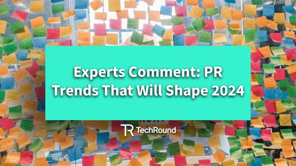 We Asked The Experts: What PR Trends Will Shape 2024?
