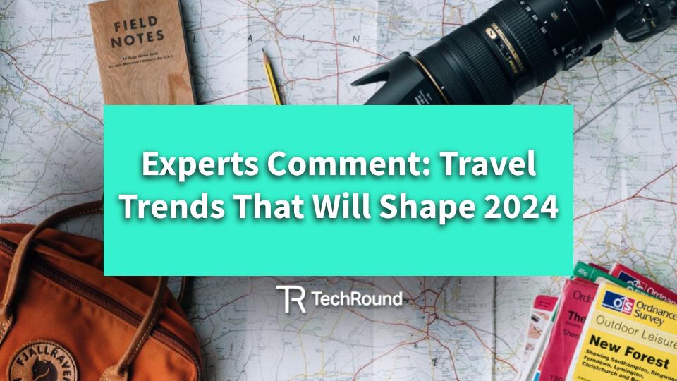 We Asked The Experts: What Travel Tech Trends Will Shape 2024?