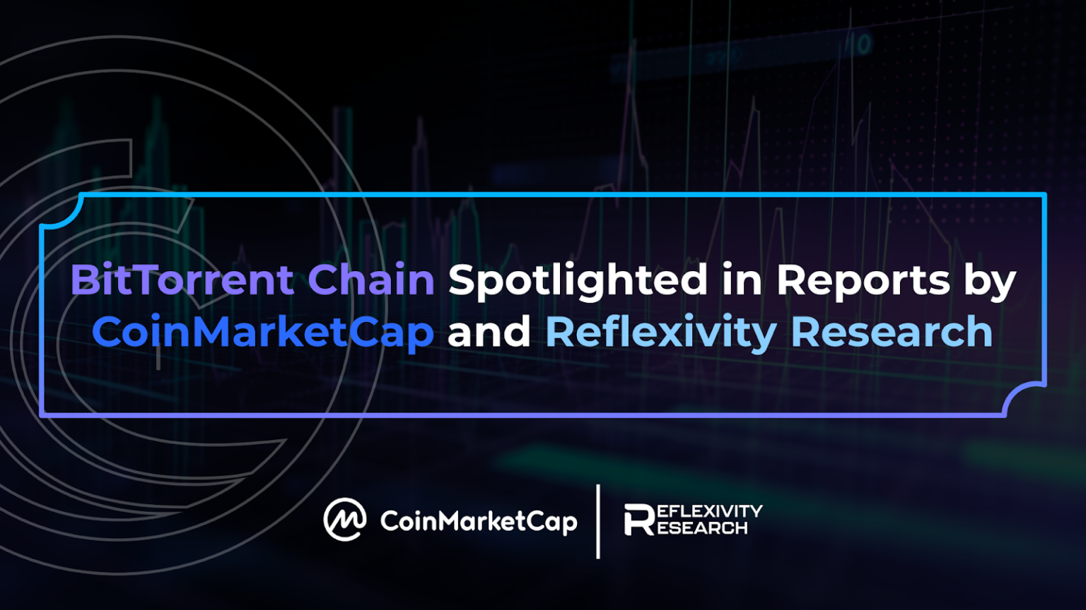 BitTorrent Chain Spotlighted in Reports by CoinMarketCap and Reflexivity Research