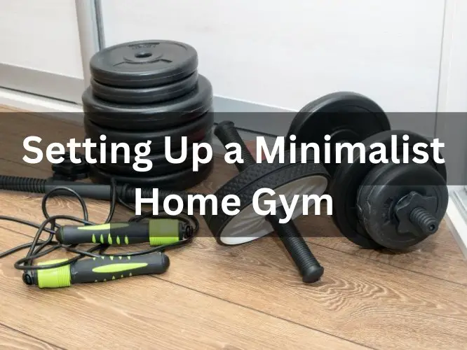 Your Minimalist Home Gym: Tips for Small Spaces