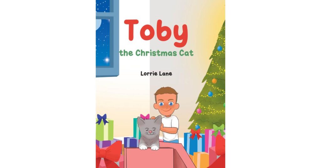 Recent Release, “Toby the Christmas Cat,” by Lorrie Lane Reimagines, a Timeless Spiritual Narrative Through the Perspective of a Feline Character