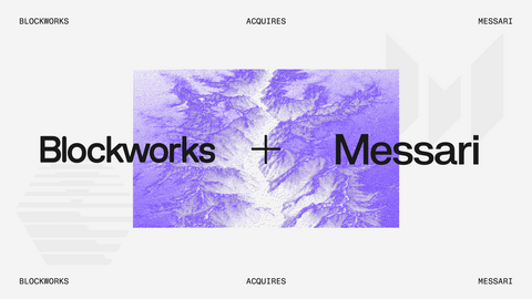 Blockworks Acquires Messari, Combining the Two Largest Crypto Data Platforms